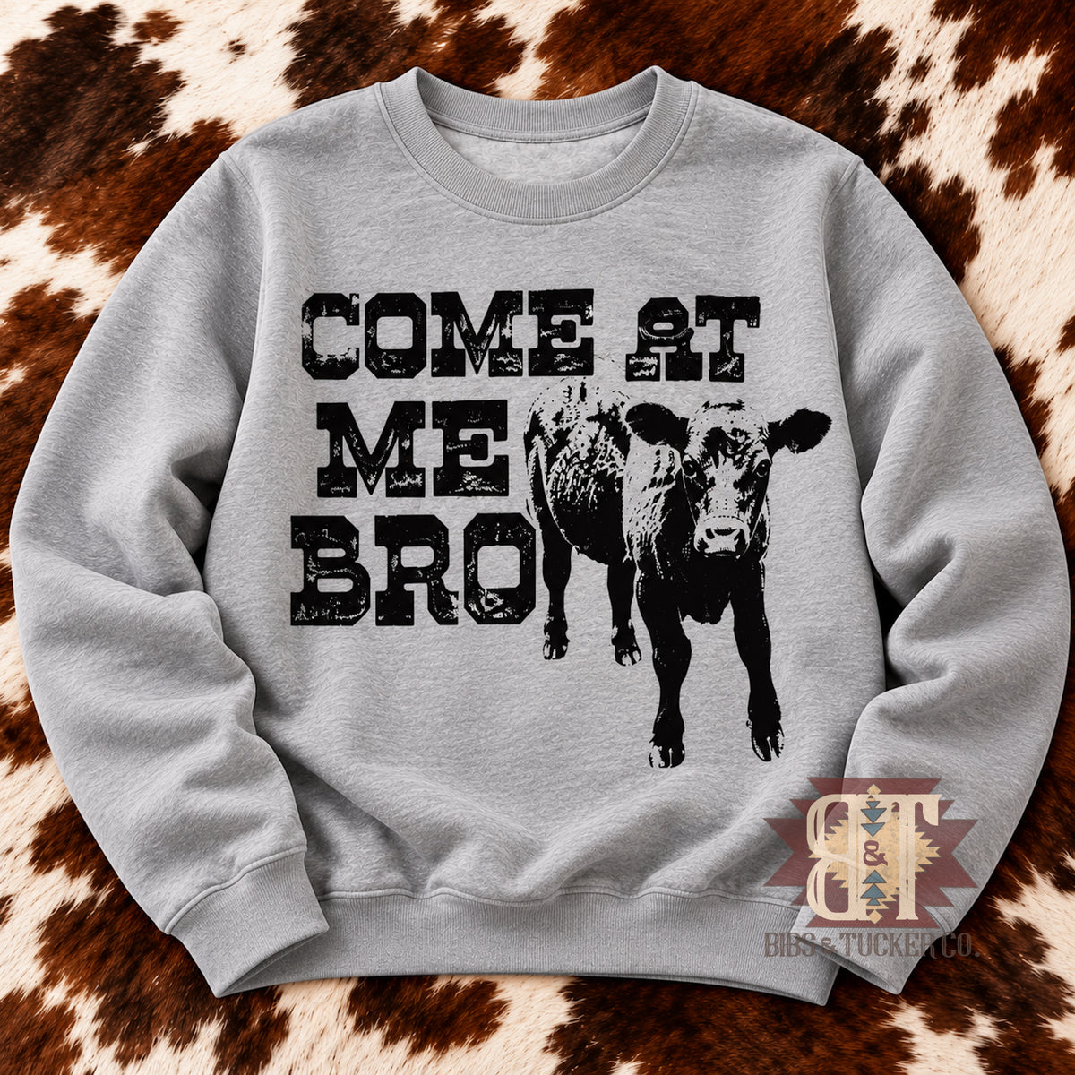 *Come at Me Bro Sweatshirt